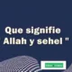 Allah y sehel