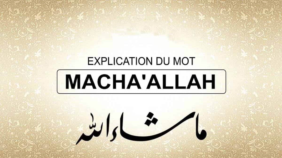 Que Repondre Quand On Dit Mashallah Machallah signification - Quand et pourquoi on dit Macha Allah