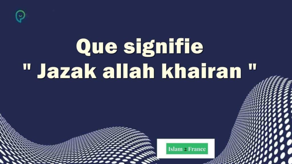 Signification de Jazak allah khairan Islam de France
