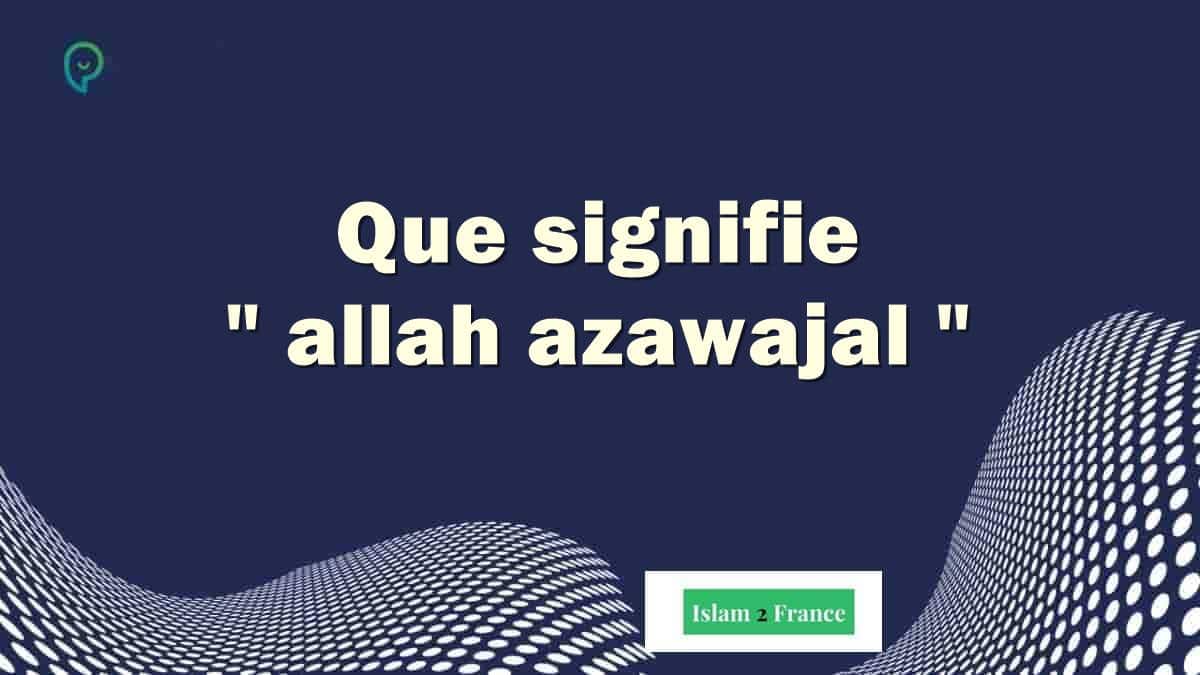 Allah azawajal : signification et prononciation en arabe